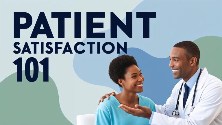 Patient Satisfaction 101:  Everything You Need to Know to Boost Patient Joy!